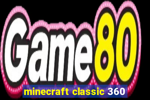 minecraft classic 360